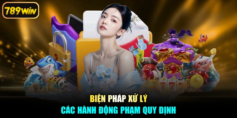 Biện pháp xử lý các hành động phạm quy định