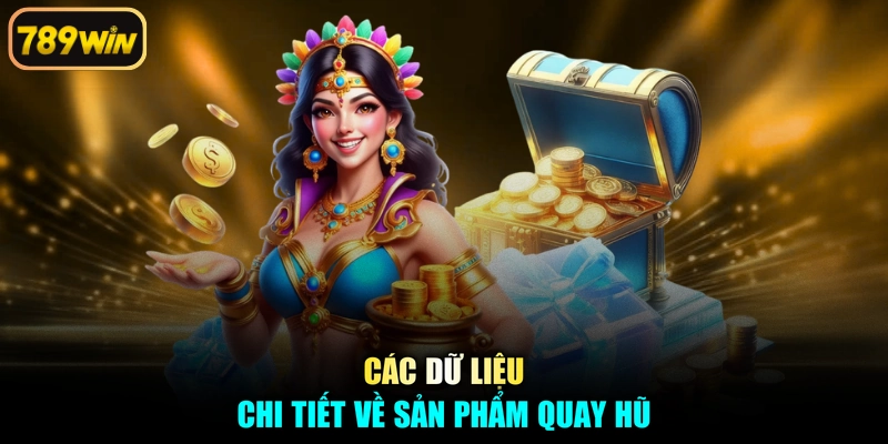 Các dữ liệu chi tiết về sản phẩm quay hũ