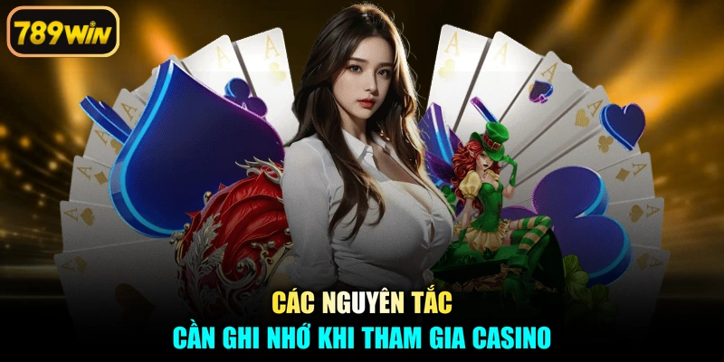 Các nguyên tắc cần ghi nhớ khi tham gia casino
