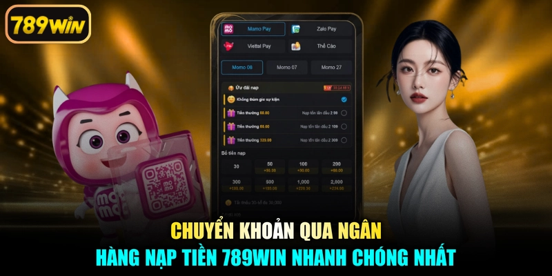 Chuyển khoản qua ngân hàng nạp tiền 789win nhanh chóng nhất