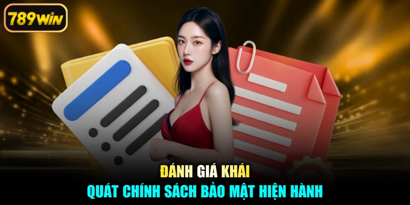 Đánh giá khái quát chính sách bảo mật hiện hành