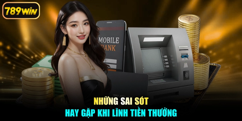 Những sai sót hay gặp khi lĩnh tiền thưởng