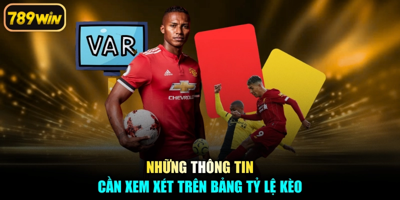 Những thông tin cần xem xét trên bảng tỷ lệ kèo