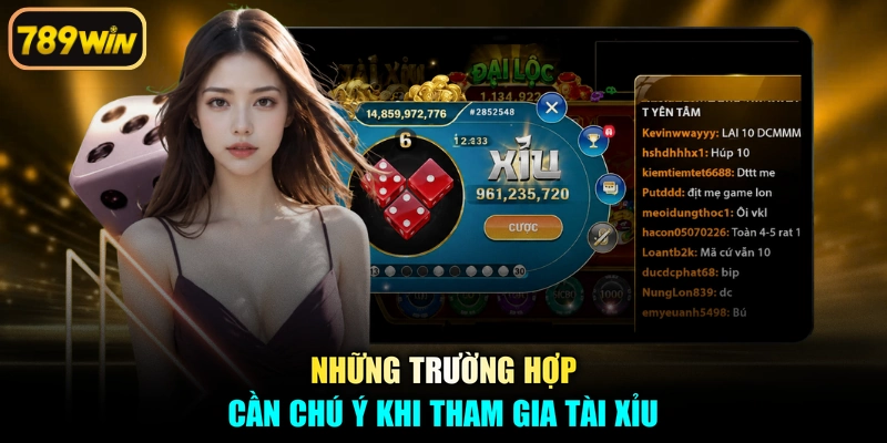 Những trường hợp cần chú ý khi tham gia tài xỉu