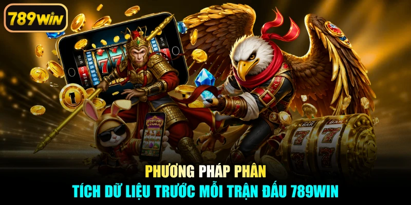 Phương pháp phân tích dữ liệu trước mỗi trận đấu 789win