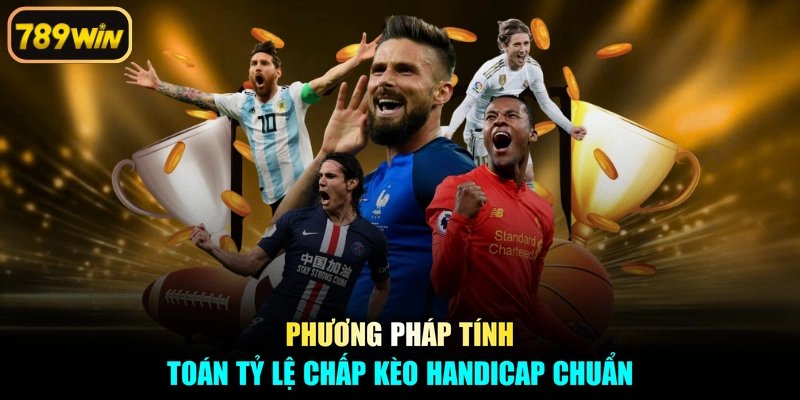 Phương pháp tính toán tỷ lệ chấp kèo handicap chuẩn