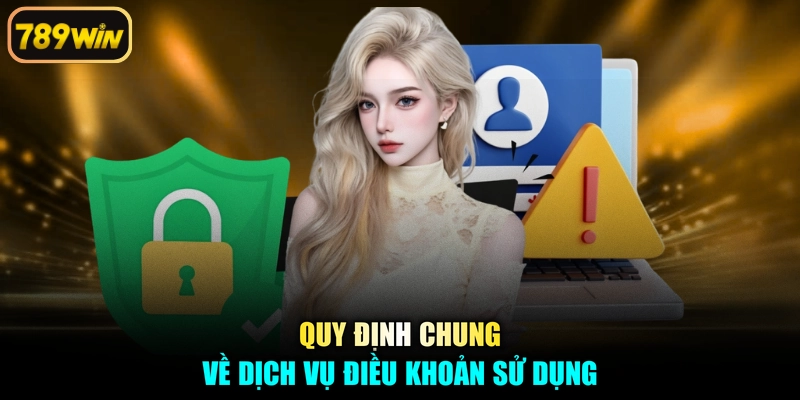 Quy định chung về dịch vụ điều khoản sử dụng