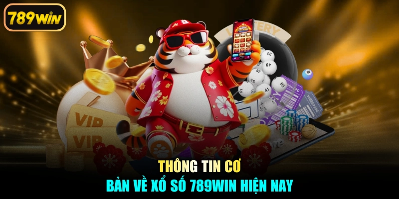 Thông tin cơ bản về xổ số 789win hiện nay
