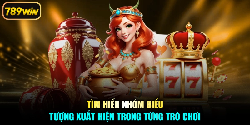 Tìm hiểu nhóm biểu tượng xuất hiện trong từng trò chơi